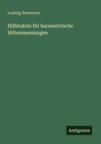 Hilfstafeln für barometrische Höhenmessungen Hilfstafeln für barometrische Höhenmessungen