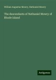 The descendants of Nathaniel Mowry of Rhode Island The descendants of Nathaniel Mowry of Rhode Island