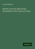 Memoir Upon the Light-House Illumination of the Coasts of France Memoir Upon the Light-House Illumination of the Coasts of France