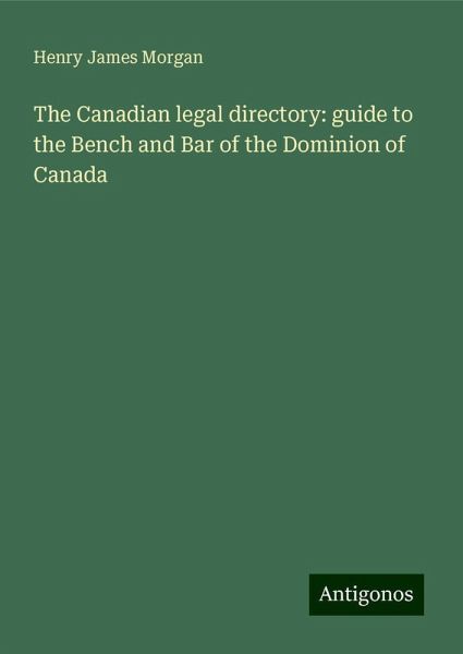 The Canadian legal directory: guide to the Bench and Bar of the Dominion of Canada The Canadian legal directory: guide to the Bench and Bar of the Dominion of Canada