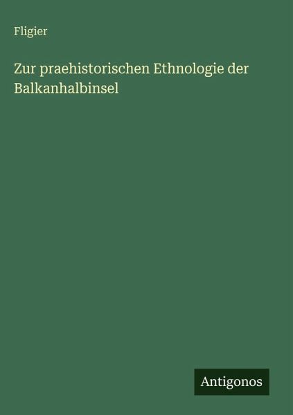Zur praehistorischen Ethnologie der Balkanhalbinsel Zur praehistorischen Ethnologie der Balkanhalbinsel