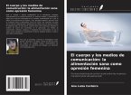 El cuerpo y los medios de comunicación: la alimentación sana como opresión femenina El cuerpo y los medios de comunicación: la alimentación sana como opresión femenina