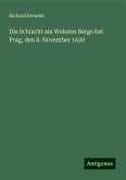 Die Schlacht am Weissen Berge bei Prag, den 8. November 1620 Die Schlacht am Weissen Berge bei Prag, den 8. November 1620