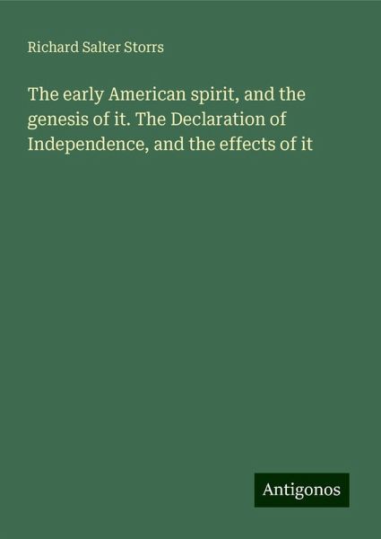 The early American spirit, and the genesis of it. The Declaration of Independence, and the effects of it The early American spirit, and the genesis of it. The Declaration of Independence, and the effects of it