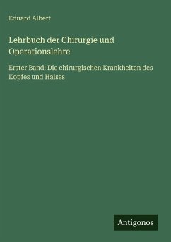 Lehrbuch der Chirurgie und Operationslehre - Albert, Eduard