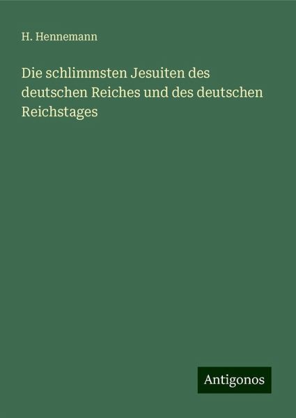 Die schlimmsten Jesuiten des deutschen Reiches und des deutschen Reichstages