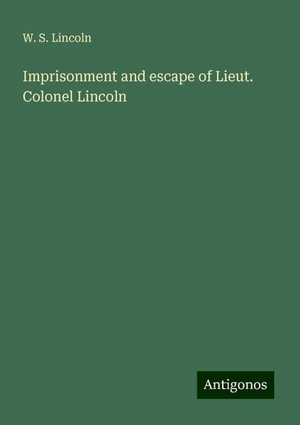 Imprisonment and escape of Lieut. Colonel Lincoln