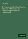 Die Urgeschichte der Menschheit, mit Rücksicht auf die natürliche Entwickelung des frühesten Geisteslebens