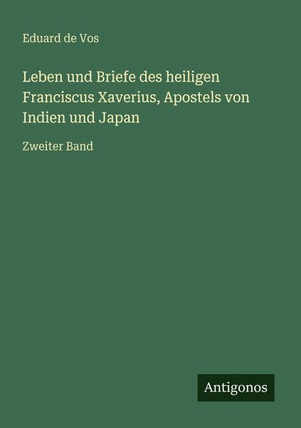 Leben und Briefe des heiligen Franciscus Xaverius, Apostels von Indien und Japan
