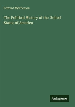 The Political History of the United States of America - Mcpherson, Edward