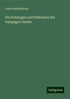 Die Schlangen und Eidechsen der Galapagos-Inseln - Steindachner, Franz