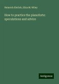 How to practice the pianoforte: speculations and advice