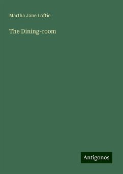 The Dining-room - Loftie, Martha Jane