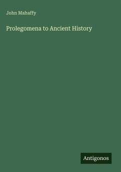 Prolegomena to Ancient History - Mahaffy, John
