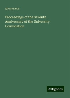 Proceedings of the Seventh Anniversary of the University Convocation - Anonymous