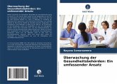 Überwachung der Gesundheitsbehörden: Ein umfassender Ansatz Überwachung der Gesundheitsbehörden: Ein umfassender Ansatz