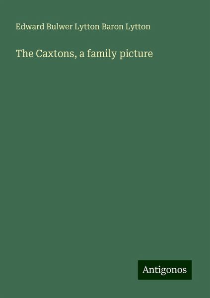 The Caxtons, a family picture The Caxtons, a family picture