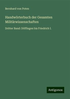 Handwörterbuch der Gesamten Militärwissenschaften - Poten, Bernhard Von