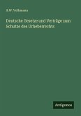 Deutsche Gesetze und Verträge zum Schutze des Urheberrechts