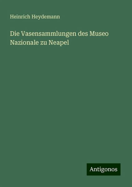 Die Vasensammlungen des Museo Nazionale zu Neapel