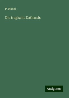 Die tragische Katharsis - Manns, P.