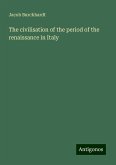 The civilisation of the period of the renaissance in Italy