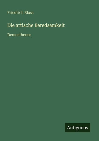 Die attische Beredsamkeit Die attische Beredsamkeit