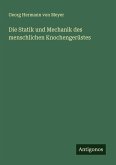 Die Statik und Mechanik des menschlichen Knochengerüstes Die Statik und Mechanik des menschlichen Knochengerüstes