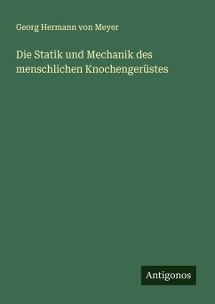 Cover Die Statik und Mechanik des menschlichen Knochengerüstes