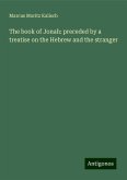 The book of Jonah: preceded by a treatise on the Hebrew and the stranger The book of Jonah: preceded by a treatise on the Hebrew and the stranger