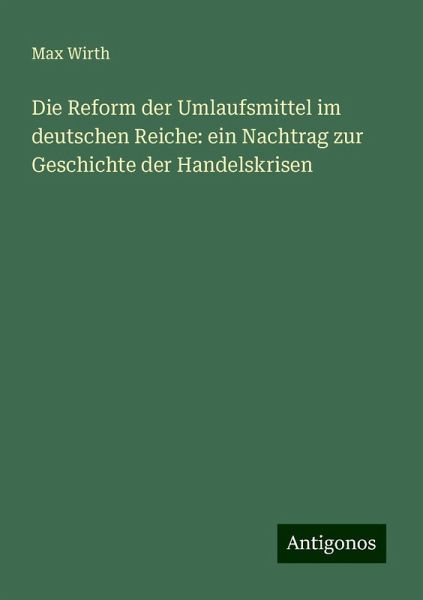 Die Reform der Umlaufsmittel im deutschen Reiche: ein Nachtrag zur Geschichte der Handelskrisen