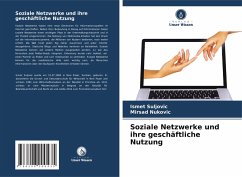 Soziale Netzwerke und ihre geschäftliche Nutzung - Suljovic, Ismet;Nukovic, Mirsad Soziale Netzwerke und ihre geschäftliche Nutzung - Suljovic, Ismet;Nukovic, Mirsad