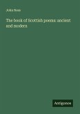 The book of Scottish poems: ancient and modern