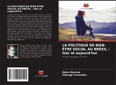 LA POLITIQUE DE BIEN-ÊTRE SOCIAL AU BRÉSIL : hier et aujourd'hui LA POLITIQUE DE BIEN-ÊTRE SOCIAL AU BRÉSIL : hier et aujourd'hui