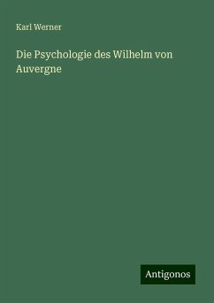 Die Psychologie des Wilhelm von Auvergne - Werner, Karl