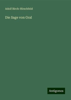 Die Sage von Gral - Birch-Hirschfeld, Adolf