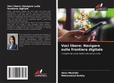 Voci libere: Navigare sulla frontiera digitale Voci libere: Navigare sulla frontiera digitale