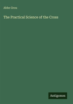 The Practical Science of the Cross - Grou, Abbe