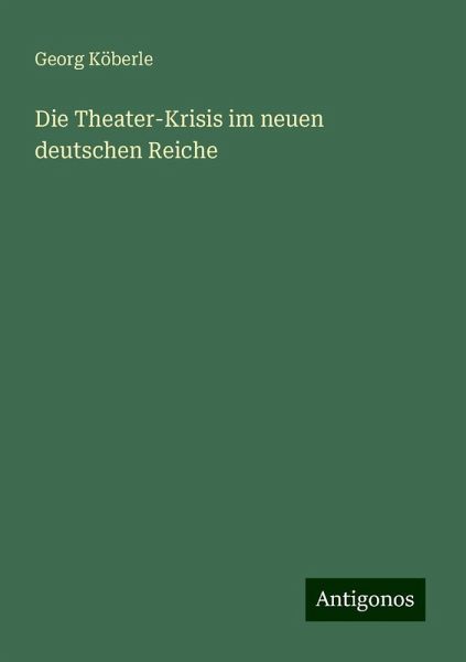 Die Theater-Krisis im neuen deutschen Reiche Die Theater-Krisis im neuen deutschen Reiche