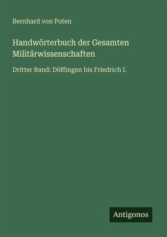 Handwörterbuch der Gesamten Militärwissenschaften - Poten, Bernhard Von Handwörterbuch der Gesamten Militärwissenschaften - Poten, Bernhard Von