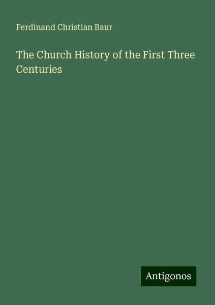 The Church History of the First Three Centuries