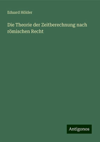 Die Theorie der Zeitberechnung nach römischen Recht