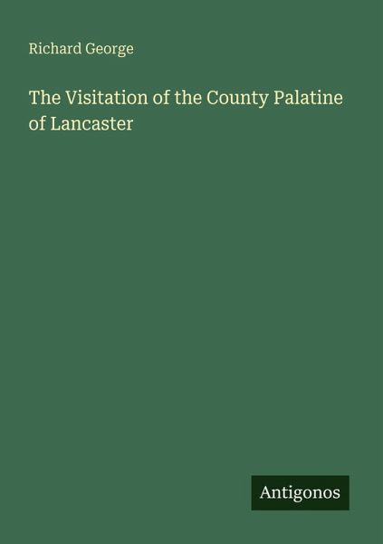 The Visitation of the County Palatine of Lancaster