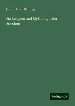 Die Religion und Mythologie der Griechen - Hartung, Johann Adam