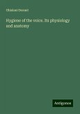 Hygiene of the voice. Its physiology and anatomy