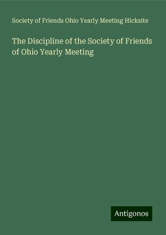 The Discipline of the Society of Friends of Ohio Yearly Meeting - Hicksite, Society of Friends Ohio Yearly Meeting