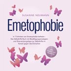 Emetophobie: In 7 Schritten von Emetophobie befreien - Das Selbsthilfe Buch mit Bewältigungsstrategien und Überwindungstipps zur Selbsthilfe im Kampf gegen das Erbrechen - inkl. Toolbox und Workbook (MP3-Download)