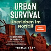 Urban Survival - Überleben im Notfall: Das ultimative Survival Buch - Optimale Krisenvorsorge: Prepping, Selbstversorgung, Fluchtrucksack, Blackout und vieles mehr! (MP3-Download)