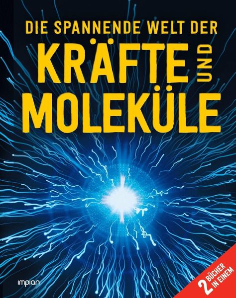 Die spannende Welt der Kräfte und Moleküle   (Restauflage) Die spannende Welt der Kräfte und Moleküle   (Restauflage)