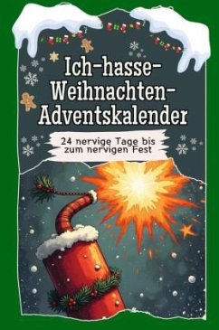 Ich-hasse-Weihnachten-Adventskalender - Das perfekte Geschenk für Frauen und Männer 2024 - Klein, Samuel